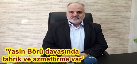 'Yasin Börü davasında tahrik ve azmettirme var’