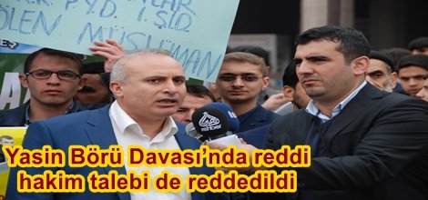 Yasin Börü Davası’nda reddi hakim talebi