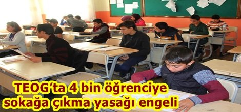 TEOG’ta 4 bin öğrenciye sokağa çıkma yasağı engeli