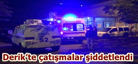Derik’te çatışmalar şiddetlendi