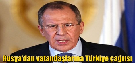 Rusya’dan vatandaşlarına Türkiye çağrısı