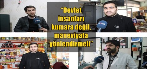 “Devlet insanları kumara değil, maneviyata yönlendirmeli”