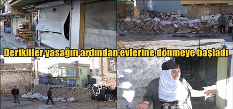 Derikliler yasağın ardından evlerine dönmeye başladı