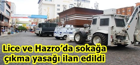 Lice ve Hazro’da sokağa çıkma yasağı ilan edildi