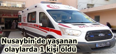 Nusaybin'de yaşanan olaylarda 1 kişi öldü