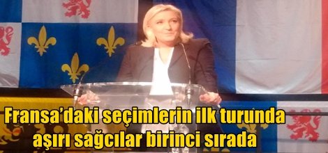 Fransa’daki seçimlerin ilk turunda aşırı sağcılar birinci sırada