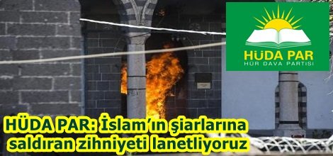 HÜDA PAR: İslam’ın şiarlarına saldıran zihniyeti lanetliyoruz