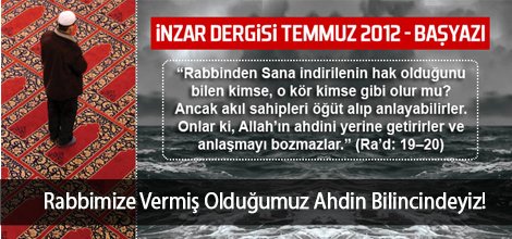 Rabbimize Vermiş Olduğumuz Ahdin Bilincindeyiz!