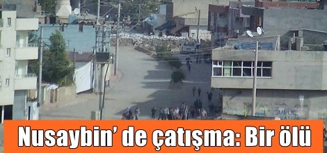 Nusaybin’ de çatışma: Bir ölü