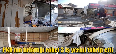 PKK’nin fırlattığı roket 3 iş yerini tahrip etti