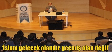 Göktaş,‘İslam gelecek olandır, geçmiş olan değil’