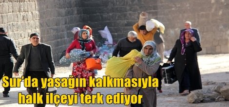 Sur’da yasağın kalkmasıyla halk ilçeyi terk ediyor