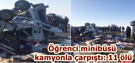 Öğrenci minibüsü kamyonla çarpıştı: 11 ölü