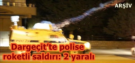 Dargeçit’te polise roketli saldırı: 2 yaralı