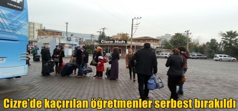 Cizre’de kaçırılan öğretmenler serbest bırakıldı