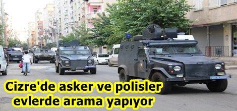 Cizre'de asker ve polisler evlerde arama yapıyor