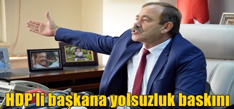 HDP’li başkana yolsuzluk baskını