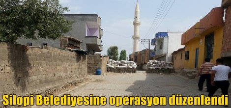 Silopi Belediyesine operasyon düzenlendi