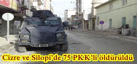 Cizre ve Silopi’de 75 PKK’li öldürüldü
