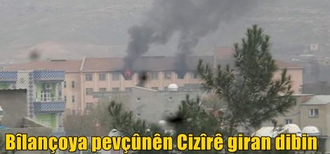 Bîlançoya pevçûnên Cizîrê giran dibin