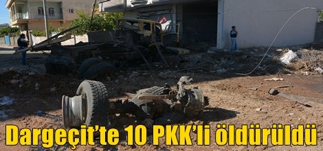 Dargeçit’te 10 PKK’li öldürüldü