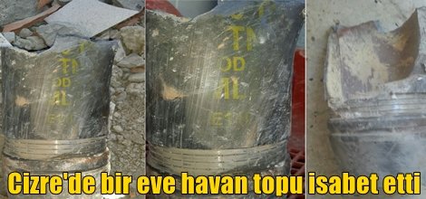 Cizre'de bir eve havan topu isabet etti