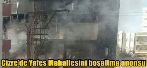 Cizre’de Yafes Mahallesini boşaltma anonsu