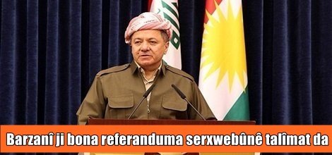 Barzanî ji bona referanduma serxwebûnê talîmat da