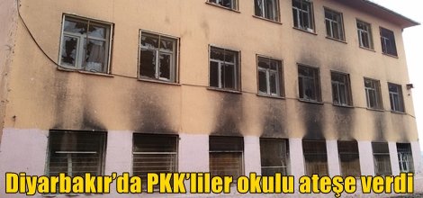 Diyarbakır’da PKK’liler okulu ateşe verdi