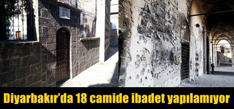 Diyarbakır’da 18 camide ibadet yapılamıyor