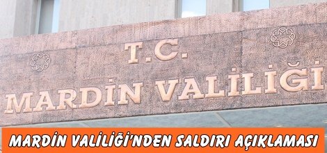 Mardin Valiliği’nden saldırı açıklaması