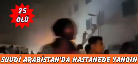 Suudi Arabistan’da yangın: 25 ölü
