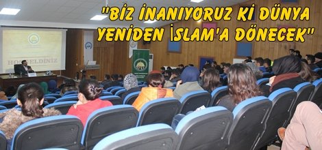 "Biz inanıyoruz ki dünya yeniden İslam'a dönecek"