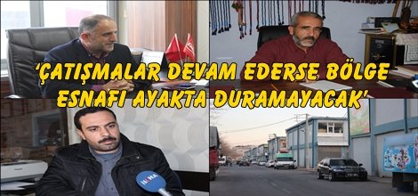 ‘Çatışmalar devam ederse bölge esnafı ayakta duramayacak’