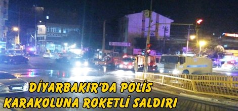 Diyarbakır’da polis karakoluna roketli saldırı