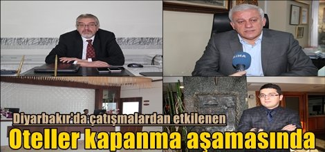 Diyarbakır'da çatışmalardan etkilenen oteller kapanma aşamasında
