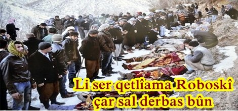 Li ser qetlîama Roboskî çar sal derbas bûn