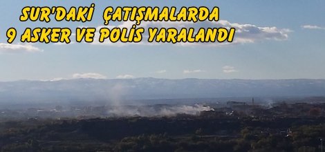 Sur'daki  çatışmalarda kolluk güçlerinden 9 kişi yaralandı