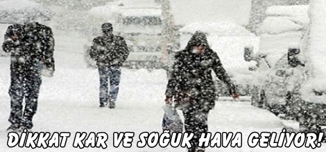 Dikkat kar ve soğuk hava geliyor!
