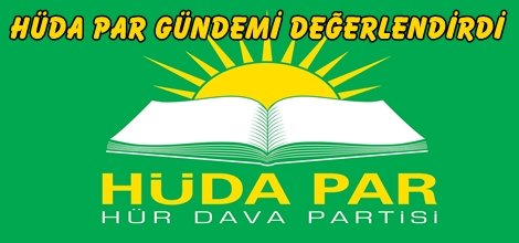 HÜDA PAR gündemi değerlendirdi
