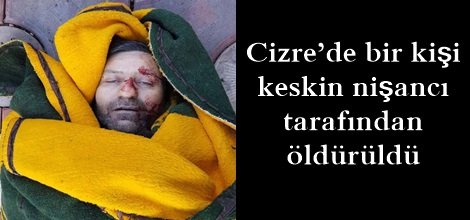 Cizre’de bir kişi keskin nişancı tarafından öldürüldü