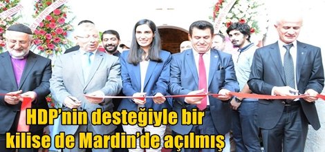 HDP’nin desteğiyle bir kilise de Mardin’de açılmış