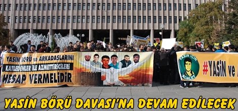 Yasin Börü Davası’na devam edilecek