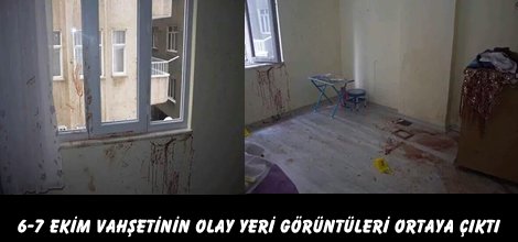 6-7 Ekim vahşetinin olay yeri görüntüleri ortaya çıktı