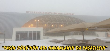 “Yasin Börü’nün adı havaalanın da yaşatılsın”