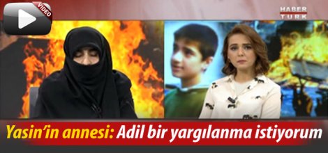 Yasin Börü'nün annesi: Adil bir yargılanma istiyorum