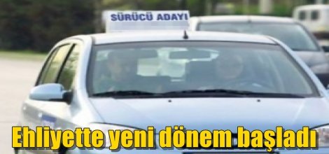 Ehliyette yeni dönem başladı