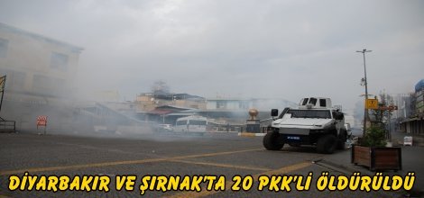 Diyarbakır ve Şırnak’ta 20 PKK’li öldürüldü
