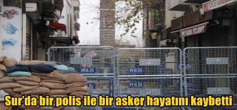 Sur’da bir polis ile bir asker hayatını kaybetti