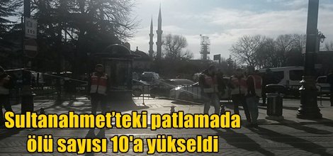 Sultanahmet’teki patlamada 10 kişi öldü